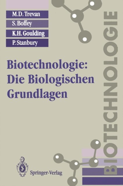 P. Stanbury, K.H. Goulding, S. Boffey, M.D. Trevan - Biotechnologie: Die Biologischen Grundlagen, E-bok