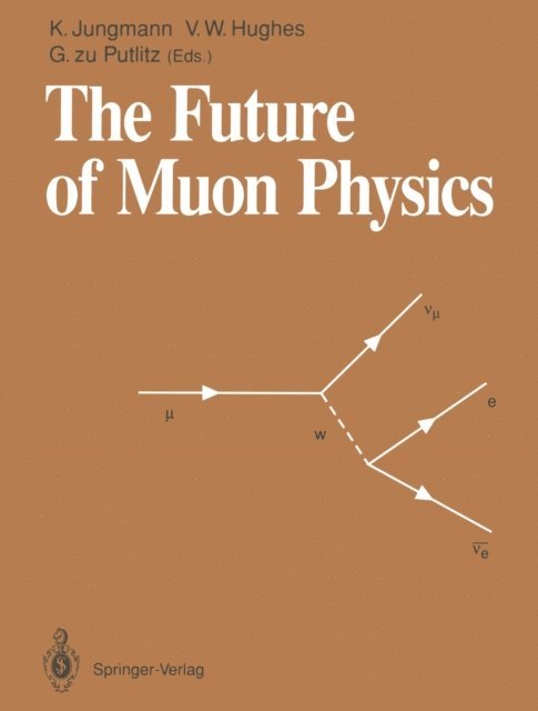 Gisbert zu Putlitz, Vernon W. Hughes, Klaus Jungmann - Future of Muon Physics, E-bok