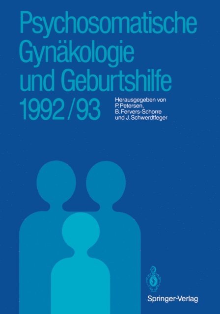 Julia Schwerdtfeger, Barbara Fervers-Schorre, Peter Petersen - Psychosomatische Gynäkologie und Geburtshilfe 1992/93, E-bok