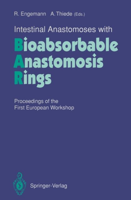 Arnulf Thiede, Rainer Engemann - Intestinal Anastomoses with Bioabsorbable Anastomosis Rings, E-bok