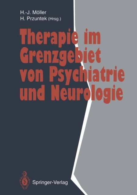 Horst Przuntek, Hans-Jurgen Moller - Therapie im Grenzgebiet von Psychiatrie und Neurologie, E-bok