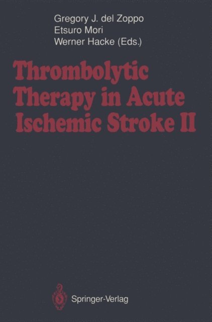 Werner Hacke, Etsuro Mori, Gregory J. DelZoppo - Thrombolytic Therapy in Acute Ischemic Stroke II, E-bok