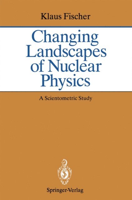 Klaus Fischer - Changing Landscapes of Nuclear Physics, E-bok