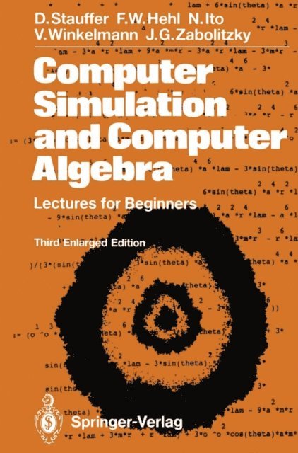 John G. Zabolitzky, Volker Winkelmann, Nobuyasu Ito, Friedrich W Hehl, Dietrich Stauffer - Computer Simulation and Computer Algebra, E-bok