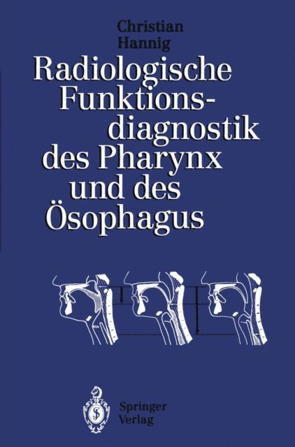 Christian Hannig - Radiologische Funktionsdiagnostik des Pharynx und des Ösophagus, E-bok