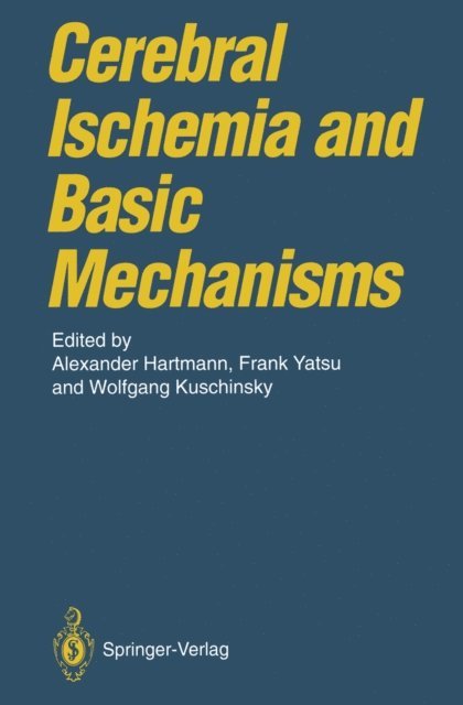 Wolfgang Kuschinsky, Frank Yatsu, Alexander Hartmann - Cerebral Ischemia and Basic Mechanisms, E-bok
