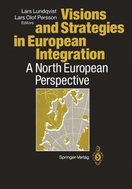 Lars O. Persson, Lars Lundqvist - Visions and Strategies in European Integration, E-bok
