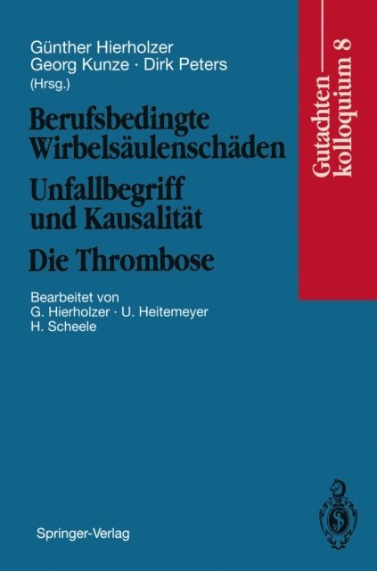 Dirk Peters, Georg Kunze, Gunther Hierholzer - Berufsbedingte Wirbelsäulenschäden Unfallbegriff und Kausalität. Die Thrombose, E-bok
