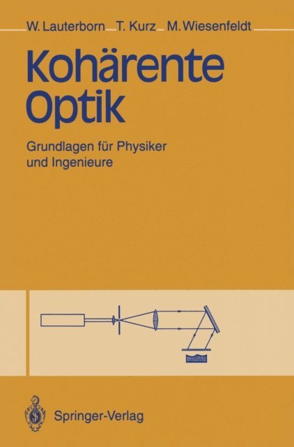 Martin Wiesenfeldt, Thomas Kurz, Werner Lauterborn - Kohärente Optik, E-bok