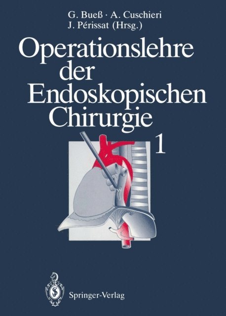 Jacques Perissat, Sir Alfred Cuschieri, Gerhard Bue - Operationslehre der Endoskopischen Chirurgie 1, E-bok