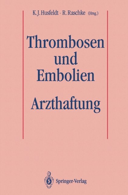 R. Raschke, K.J. Husfeldt - Thrombosen und Embolien: Arzthaftung, E-bok