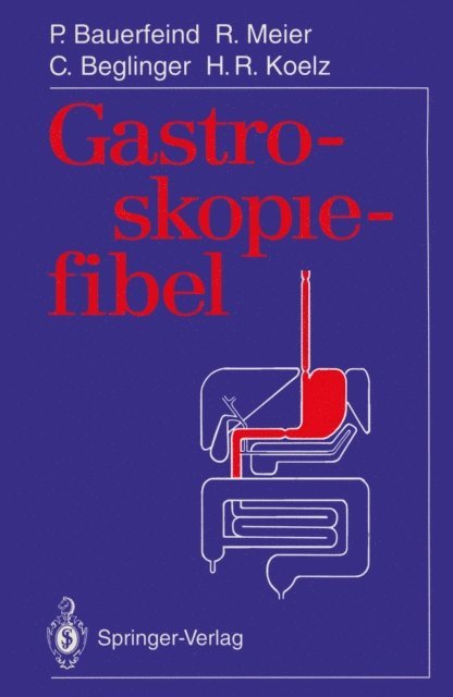 Hans R. Koelz, Christoph Beglinger, Remy Meier, Peter Bauerfeind - Gastroskopiefibel, E-bok