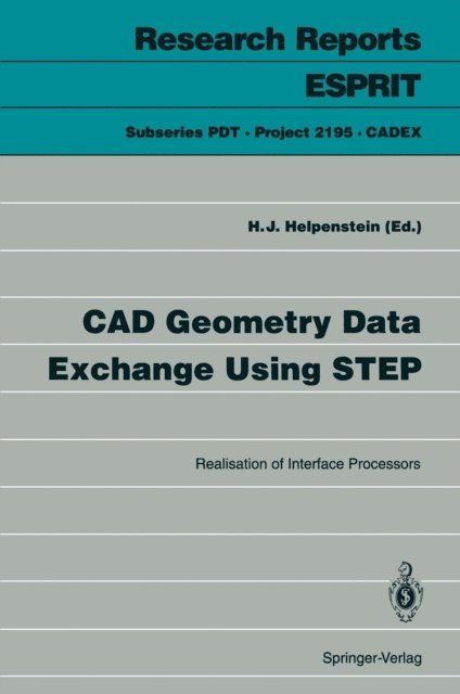 Helmut J. Helpenstein - CAD Geometry Data Exchange Using STEP, E-bok