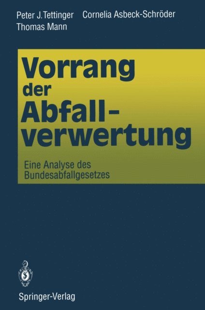 Thomas Mann, Cornelia Asbeck-Schroder, Peter J. Tettinger - Vorrang der Abfallverwertung, E-bok