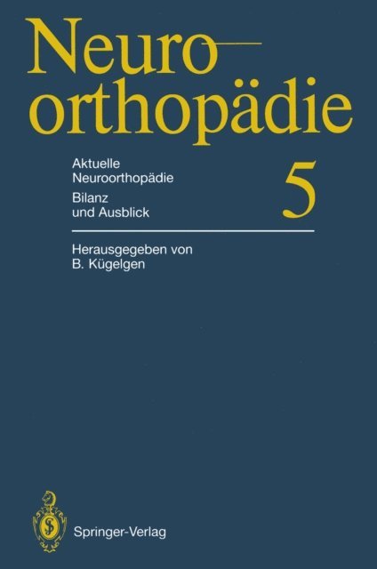 Bernhard Kugelgen - Aktuelle Neuroorthopädie Bilanz und Ausblick, E-bok