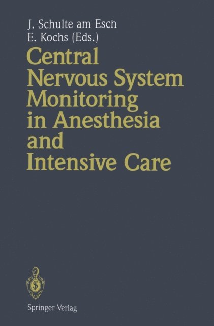 Eberhard Kochs, Jochen Schulte am Esch - Central Nervous System Monitoring in Anesthesia and Intensive Care, E-bok