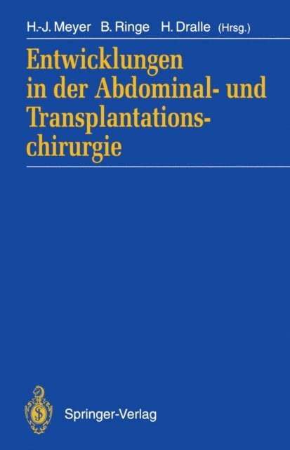 Henning Dralle, Burckhardt Ringe, Hans-Joachim Meyer - Entwicklungen in der Abdominal- und Transplantationschirurgie, E-bok