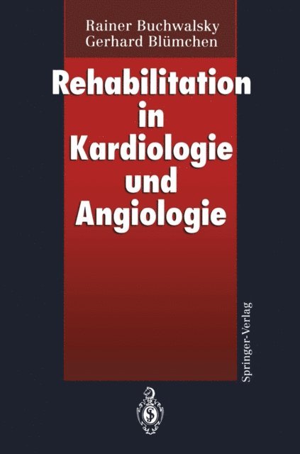 Gerhard Blumchen, Rainer Buchwalsky - Rehabilitation in Kardiologie und Angiologie, E-bok