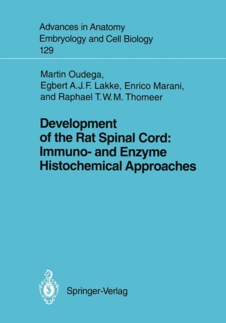 Raph T.W.M. Thomeer, Enrico Marani, Egbert A.J.F. Lakke, Martin F. Bach - Development of the Rat Spinal Cord: Immuno- and Enzyme Histochemical Approaches, E-bok