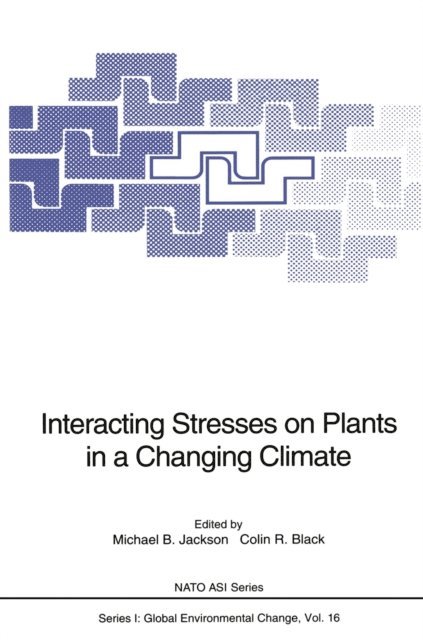 Colin R. Black, Michael B. Jackson - Interacting Stresses on Plants in a Changing Climate, E-bok