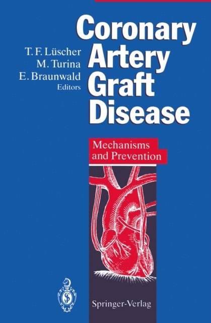 Eugene Braunwald, Marko Turina, Thomas Luescher - Coronary Artery Graft Disease, E-bok