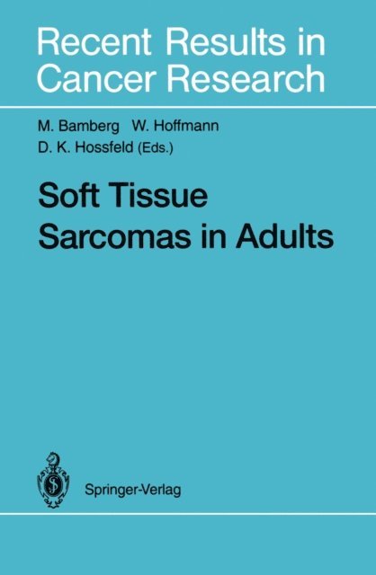 D.K. Hossfeld, W. Hoffmann, M. Bamberg - Soft Tissue Sarcomas in Adults, E-bok