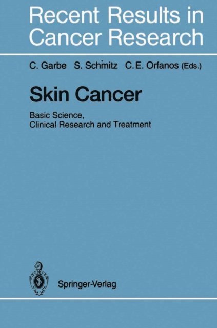 Constantin E. Orfanos, Stefan Schmitz, Claus Garbe - Skin Cancer: Basic Science, Clinical Research and Treatment, E-bok