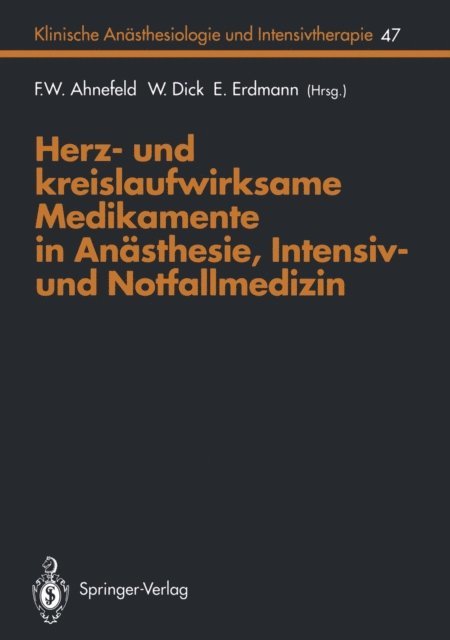 E. Erdmann, Wolfgang Dick, F.W. Ahnefeld - Herz- und kreislaufwirksame Medikamente in Anästhesie, Intensiv- und Notfallmedizin, E-bok