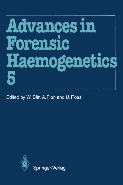 Umberto Rossi, Angelo Fiori, Walter Bar - Advances in Forensic Haemogenetics, E-bok