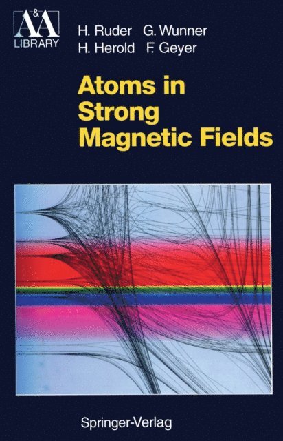 Florian Geyer, Heinz Herold, Gunter Wunner, Hanns Ruder - Atoms in Strong Magnetic Fields, E-bok