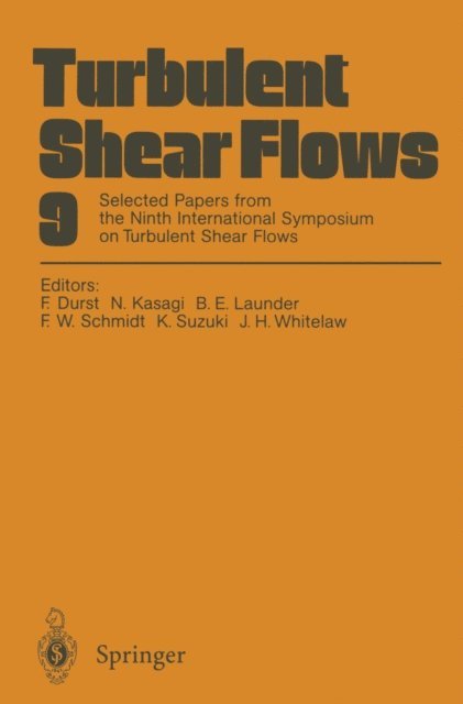 James H. Whitelaw, Kenjiro Suzuki, Frank W. Schmidt, Brian E. Launder, Nobuhide Kasagi, Franz Durst - Turbulent Shear Flows 9, E-bok