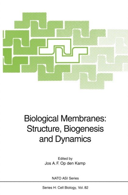 Jos A.F. Op den Kamp - Biological Membranes: Structure, Biogenesis and Dynamics, E-bok