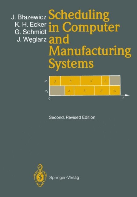 Jan Weglarz, Gunter Schmidt, Klaus H. Ecker, Jacek Blazewicz - Scheduling in Computer and Manufacturing Systems, E-bok