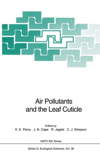 Caroline J. Simpson, Richard Jagels, J. Neil Cape, Kevin E. Percy - Air Pollutants and the Leaf Cuticle, E-bok