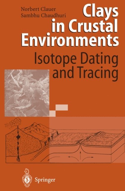 Sambhu Chaudhuri, Norbert Clauer - Clays in Crustal Environments, E-bok