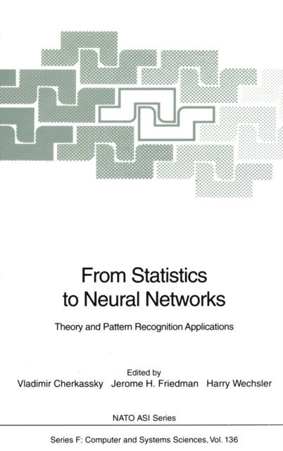 Harry Wechsler, Jerome H. Friedman, Vladimir Cherkassky - From Statistics to Neural Networks, E-bok