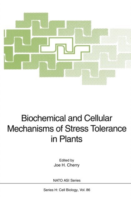 Joe H. Cherry - Biochemical and Cellular Mechanisms of Stress Tolerance in Plants, E-bok