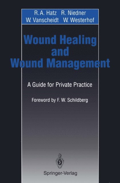 W. Westerhof, W. Vanscheidt, R. Niedner, R.A. Hatz - Wound Healing and Wound Management, E-bok