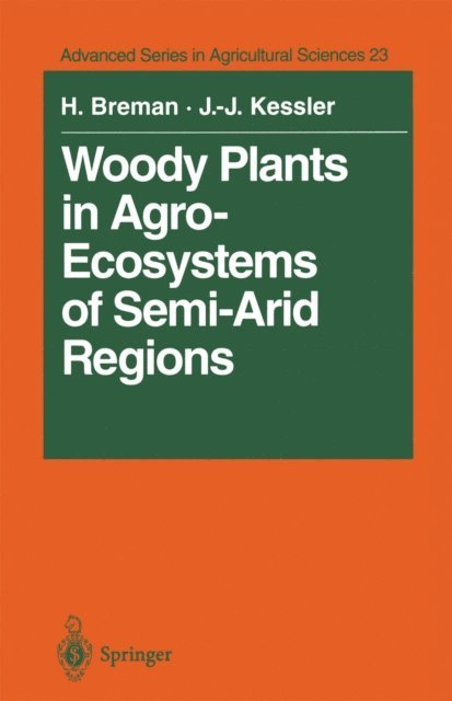 Jan-Joost Kessler, Henk Breman - Woody Plants in Agro-Ecosystems of Semi-Arid Regions, E-bok