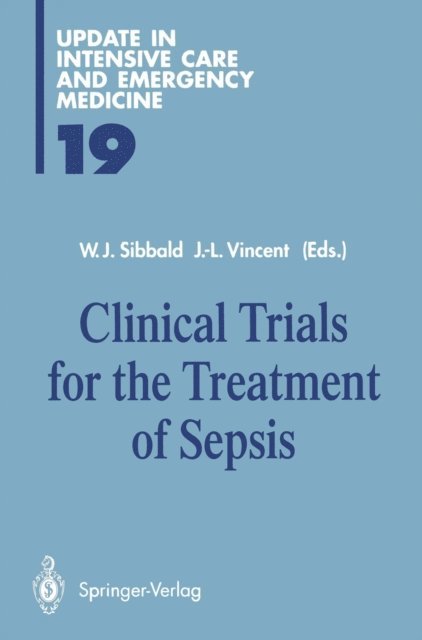 Jean-Louis Vincent, W.J. Sibbald - Clinical Trials for the Treatment of Sepsis, E-bok