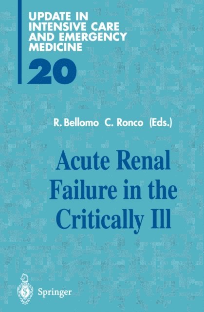 Claudio Ronco, Rinaldo Bellomo - Acute Renal Failure in the Critically Ill, E-bok