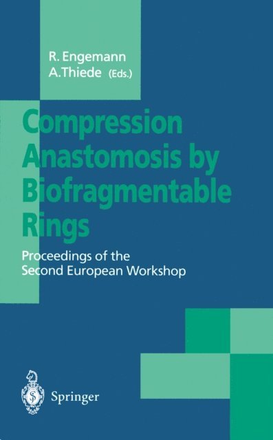 A. Thiede, Rainer Engemann - Compression Anastomosis by Biofragmentable Rings, E-bok