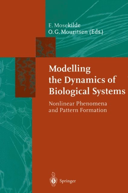 Ole G. Mouritsen, Erik Mosekilde - Modelling the Dynamics of Biological Systems, E-bok