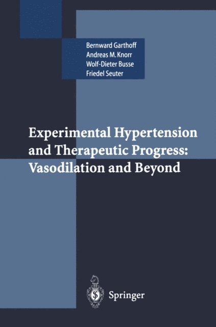 Friedel Seuter, Wolf-Dieter Busse, Andreas M. Knorr, Bernward Garthoff - Experimental Hypertension and Therapeutic Progress: Vasodilation and Beyond, E-bok