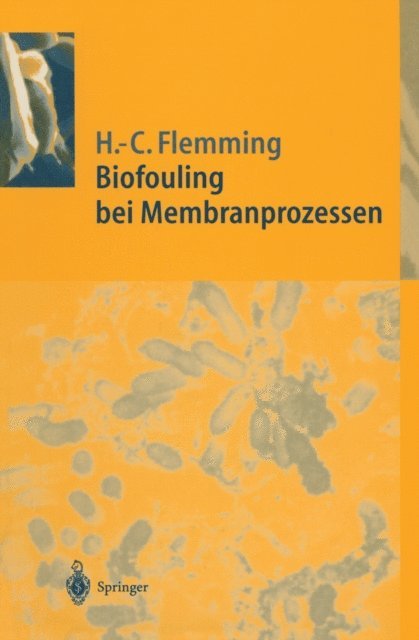 Hans-Curt Flemming - Biofouling bei Membranprozessen, E-bok