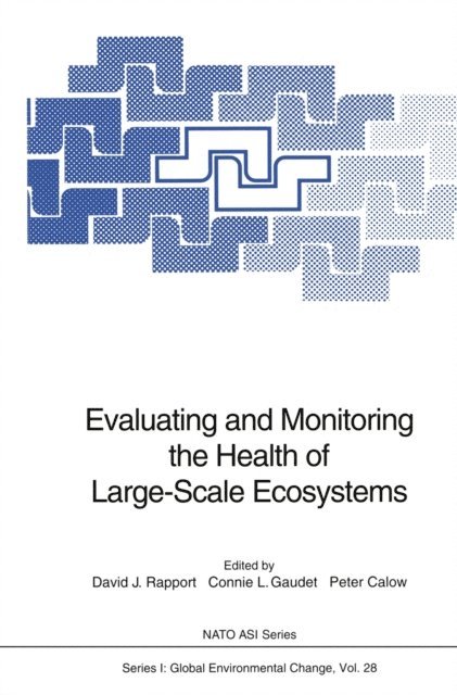 Peter Calow, Connie L. Gaudet, David J. Rapport - Evaluating and Monitoring the Health of Large-Scale Ecosystems, E-bok