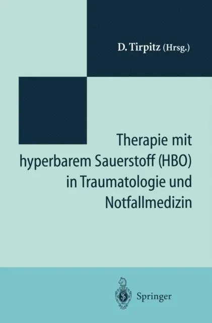 D. Tirpitz - Therapie mit hyperbarem Sauerstoff (HBO) in der Traumatologie und Notfallmedizin, E-bok. Tillgänglighet: Lägg i varukorg