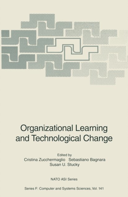 Susan U. Stucky, Sebastiano Bagnara, Cristina Zucchermaglio - Organizational Learning and Technological Change, E-bok