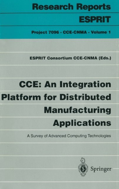 ESPRIT Consortium CCE-CNMA - CCE: An Integration Platform for Distributed Manufacturing Applications, E-bok