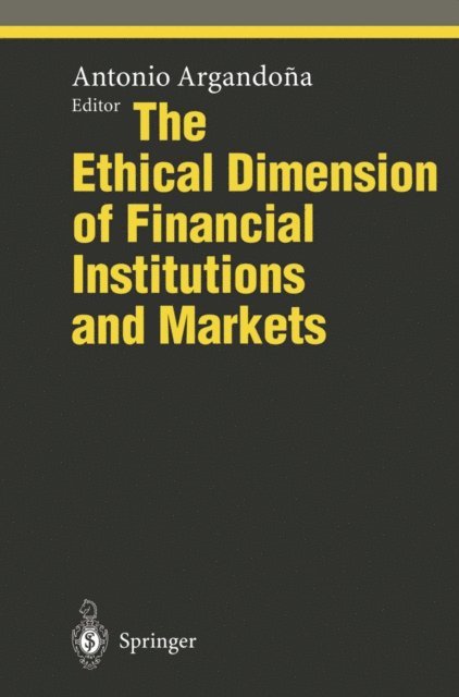 Antonio Argandona - Ethical Dimension of Financial Institutions and Markets, E-bok